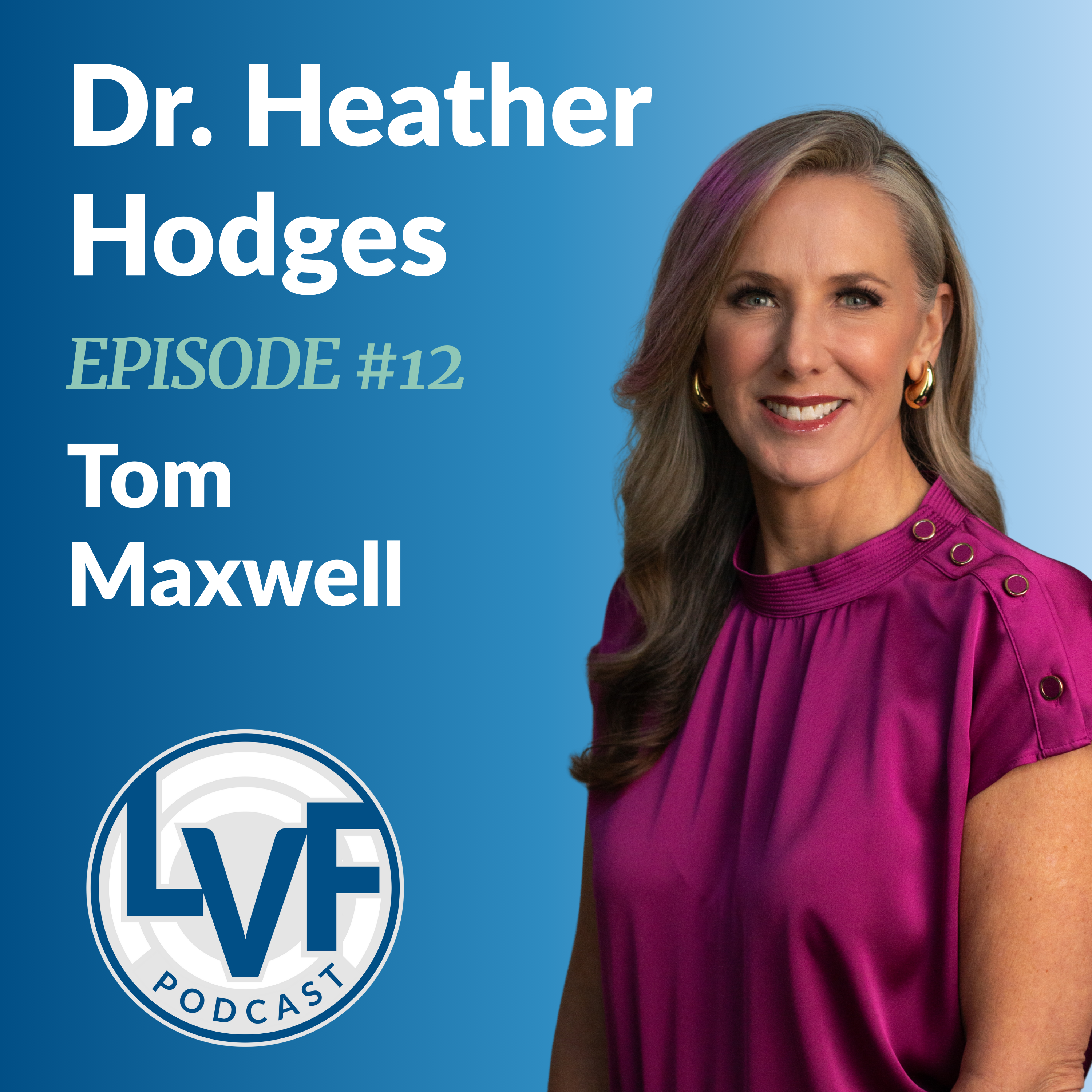 LVF #12 - Unleashing Creative Genius in Home Health & Hospice with Dr. Heather Hodges