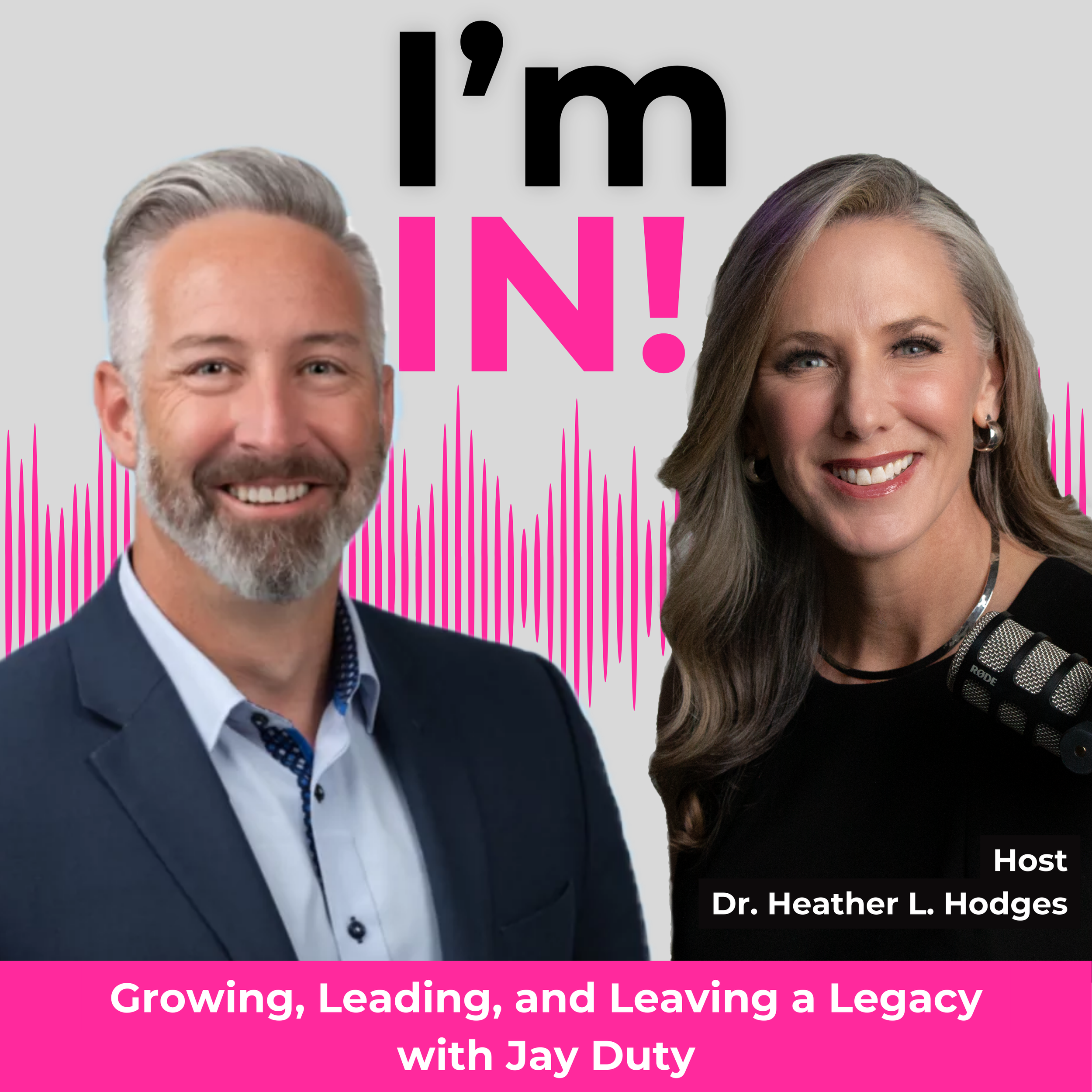 I'm IN! #38 - Growing, Leading, and Leaving a Legacy with Jay Duty